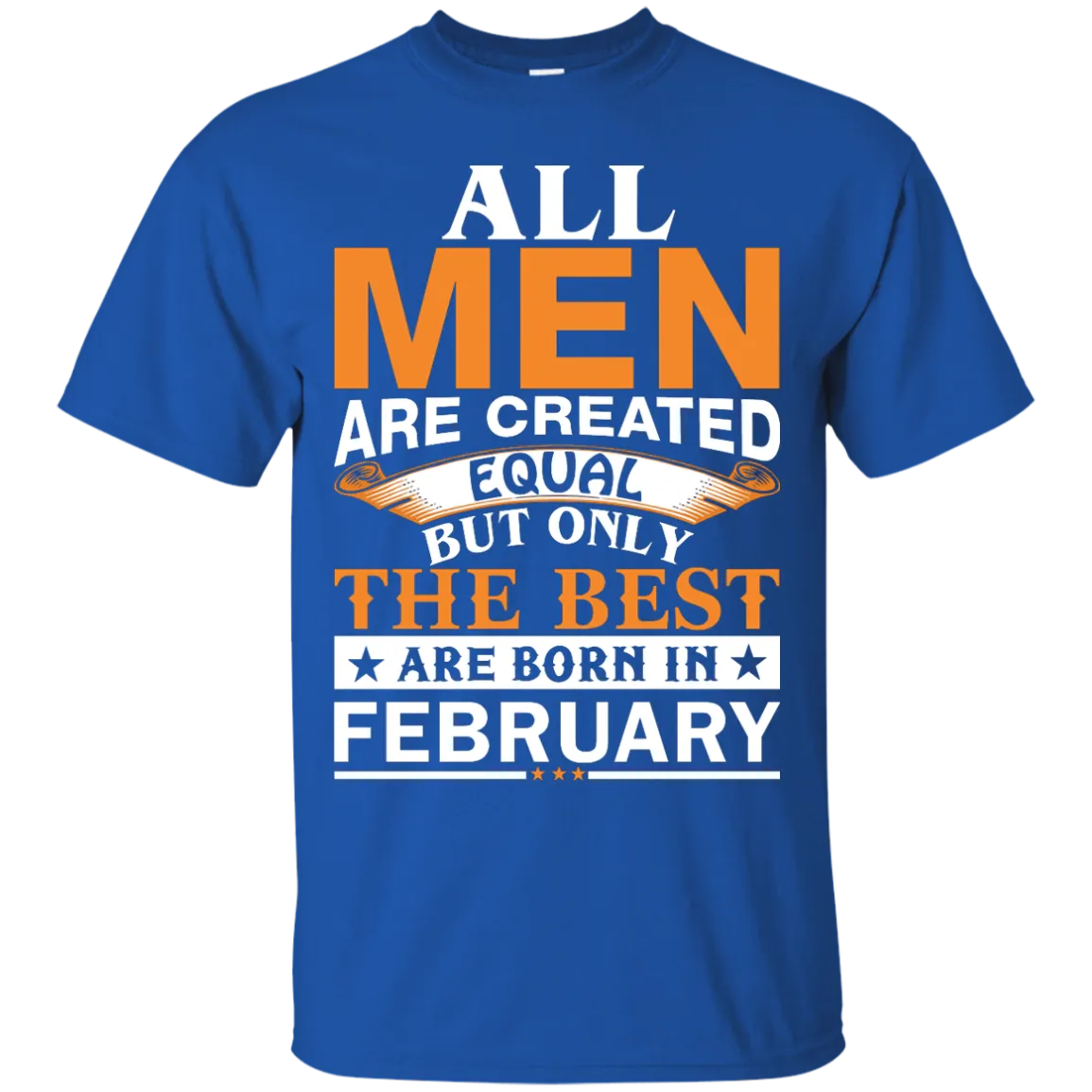 All Men Are Created Equal But Only The Best Are Born in February shirt, tank