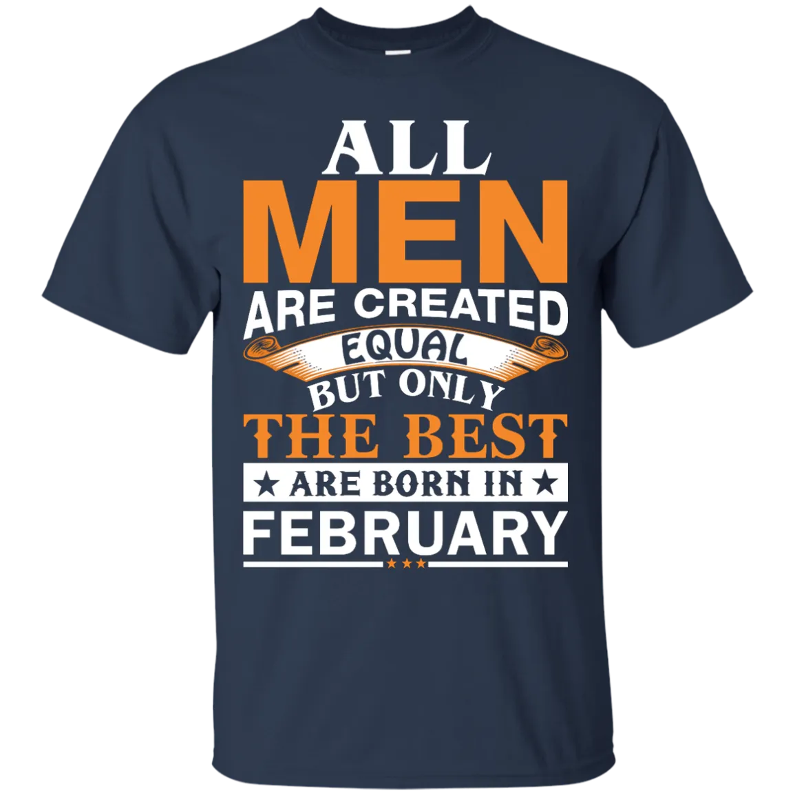 All Men Are Created Equal But Only The Best Are Born in February shirt, tank