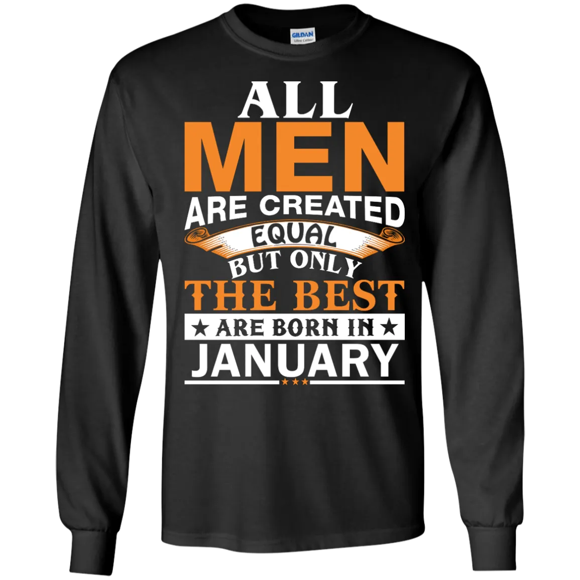 All Men Are Created Equal But Only The Best Are Born in January