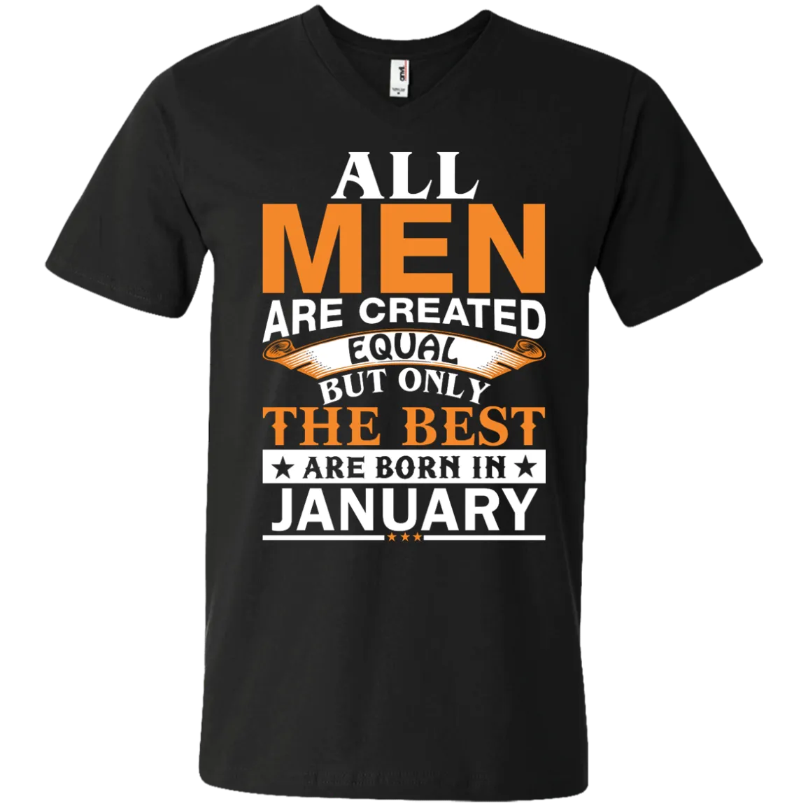 All Men Are Created Equal But Only The Best Are Born in January