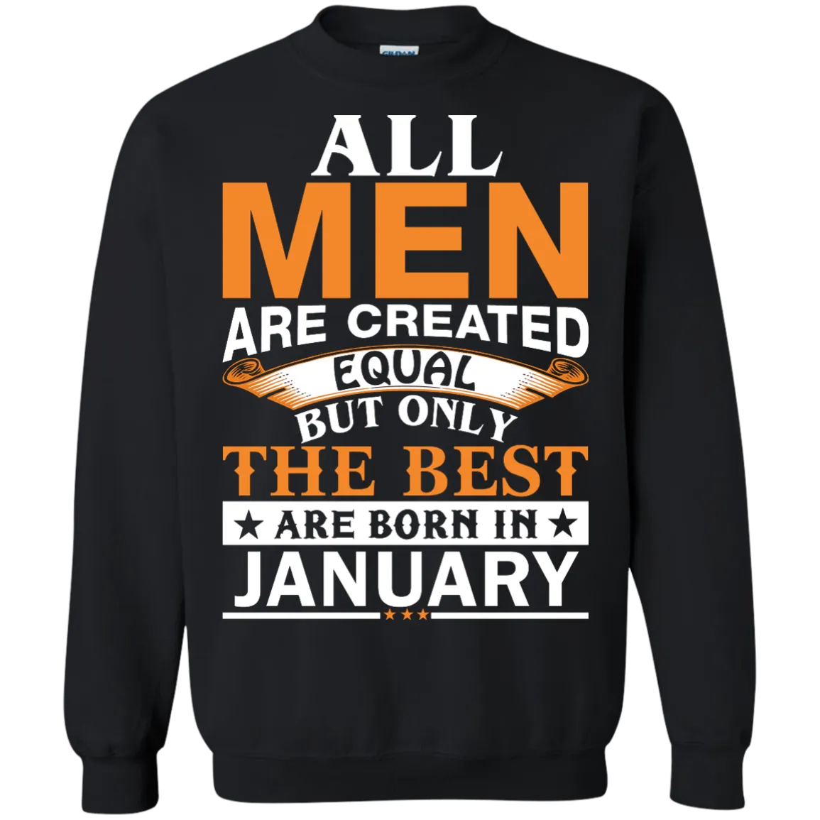 All Men Are Created Equal But Only The Best Are Born in January