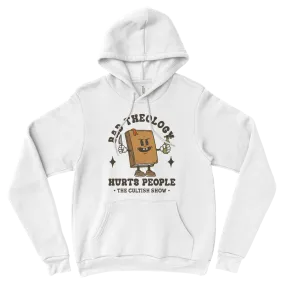 Bad Theology Hurts People | Hoodies