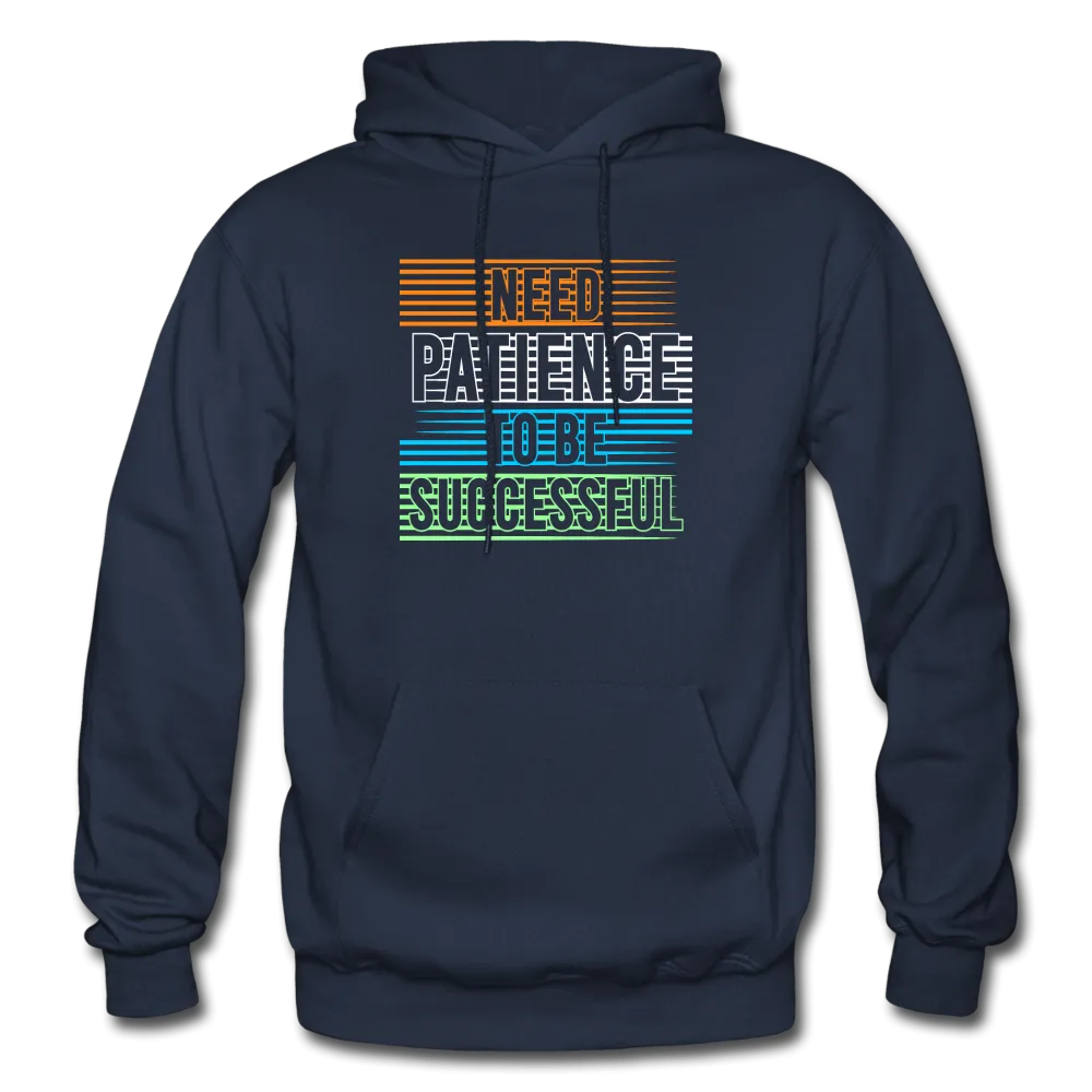 Need Patience To Be Successful Hoodie